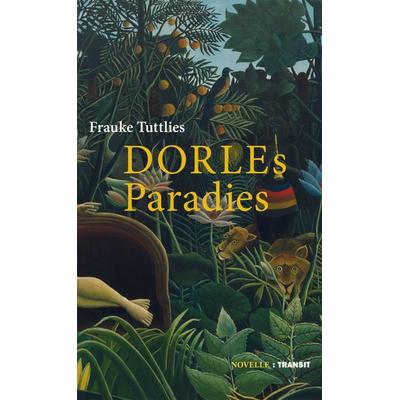 Dorles Paradies, Gebundene Ausgabe von Frauke Tuttlies, Transit, 978-3-88747-406-5