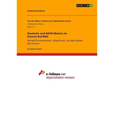 Deutsche und NATO-Motive im Kosovo-Konflikt, Taschenbuch von Andreas Bruckner, GRIN, 978-3-640-97699-7