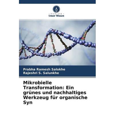 Mikrobielle Transformation: Ein grünes und nachhaltiges Werkzeug für organische Syn, Taschenbuch von Prabha Ramesh Salokhe,Rajeshri S. Salunkhe,