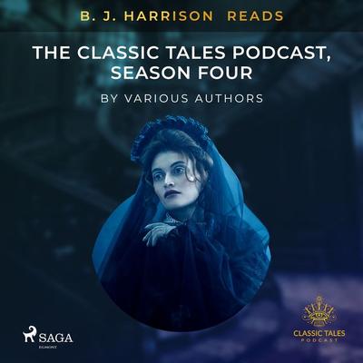 B. J. Harrison Reads The Classic Tales Podcast, Season Four - Forfattere Diverse, Audio, 9788726575736