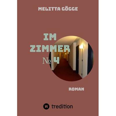 Im Zimmer Nr. 4, Taschenbuch von Melitta Gögge, Tredition, 978-3-384-02944-7