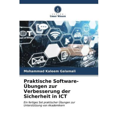 Praktische Software-Übungen zur Verbesserung der Sicherheit in ICT, Taschenbuch von Mohammad Kaleem Galamali, Verlag Unser Wissen, 978-620-6-57458-3