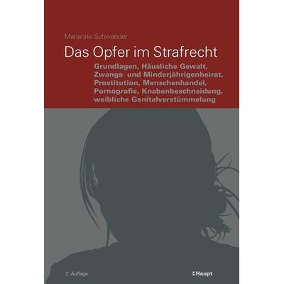 Das Opfer im Strafrecht, Gebundene Ausgabe von Marianne Schwander, Haupt Verlag, 978-3-258-08156-4
