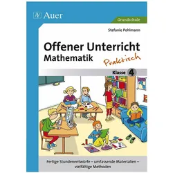 Offener Unterricht Mathematik - praktisch Klasse 4, Schulbücher von Stefanie Pohlmann