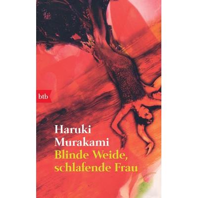 Blinde Weide, schlafende Frau, Taschenbuch von Haruki Murakami, btb, 978-3-442-73688-1