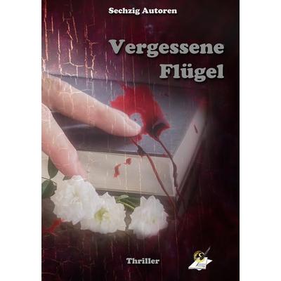 Vergessene Flügel, Taschenbuch von Sechzig Autoren,Karin Pfolz, Karina-Verlag, 978-3-903056-40-4