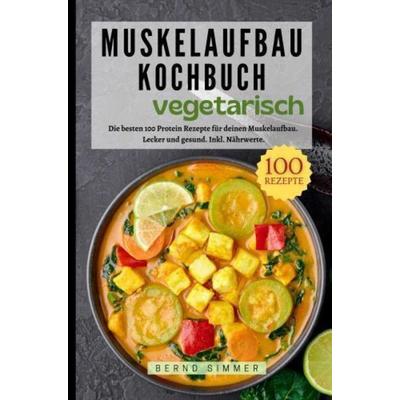 Muskelaufbau Kochbuch Vegetarisch, Taschenbuch von Sophie M. Keil, Bookmundo, 978-94-037-6674-4