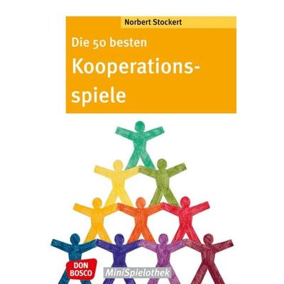 Die 50 besten Kooperationsspiele, Taschenbuch von Norbert Stockert, Don Bosco, 978-3-7698-2001-0
