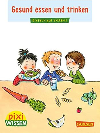 Barbara Barkhausen - Pixi Wissen 45: Gesund essen und trinken: Einfach gut erklärt! (45) - Preis vom 10.10.2026 11:48:34 h