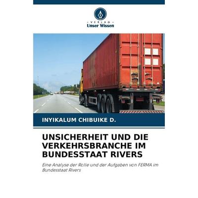 UNSICHERHEIT UND DIE VERKEHRSBRANCHE IM BUNDESSTAAT RIVERS, Taschenbuch von Inyikalum Chibuike D., Verlag Unser Wissen
