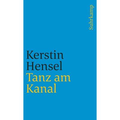 Tanz am Kanal, Taschenbuch von Kerstin Hensel, Suhrkamp, 978-3-518-39149-5