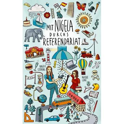 Mit Nigela durchs Referendariat, Taschenbuch von Nicole Lüke,Angela Steffens, BoD – Books on Demand, 978-3-7431-7545-7