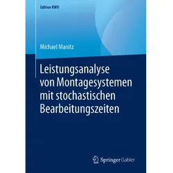 Leistungsanalyse von Montagesystemen mit stochastischen Bearbeitungszeiten, Fachbücher von Michael Manitz