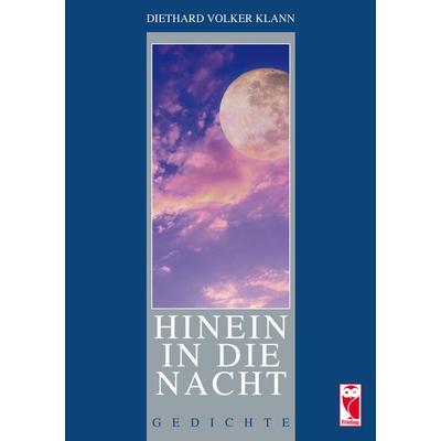 Hinein in die Nacht, Taschenbuch von Diethard Volker Klann, Frieling & Huffmann, 978-3-8280-3036-7