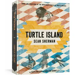 Turtle Island, Ratgeber von Sean Sherman, Kristin Donnelly, Kate Nelson
