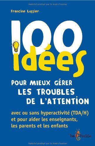 Francine Lussier - 100 idées pour mieux gérer les troubles de l'attention - Preis vom 16.10.2026 11:41:07 h