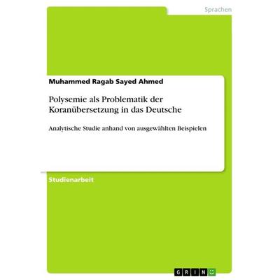 Polysemie als Problematik der Koranübersetzung in das Deutsche, Taschenbuch von Muhammed Ragab Sayed Ahmed, GRIN, 978-3-656-47032-8