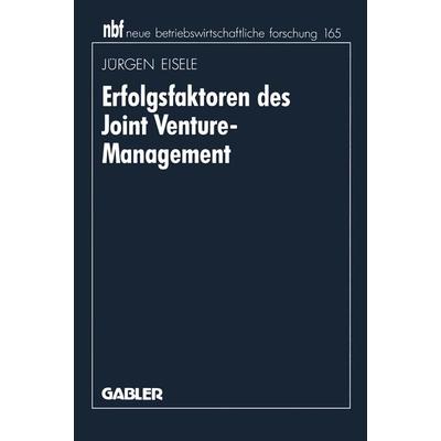 Erfolgsfaktoren des Joint Venture-Management, Taschenbuch von Jürgen Eisele, Betriebswirtschaftlicher Verlag Gabler, 978-3-409-13257-2