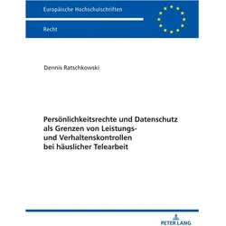 Persönlichkeitsrechte und Datenschutz als Grenzen von Leistungs- und Verhaltenskontrollen bei häusli, Fachbücher von Dennis Ratschkowski