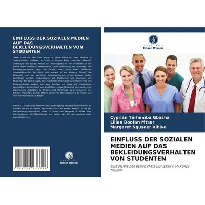 Einfluss der Sozialen Medien Auf das Bekleidungsverhalten von Studenten, Taschenbuch von Cyprian Terhemba GBASHA,Lilian Doofan MTSOR,Margaret Nguseer