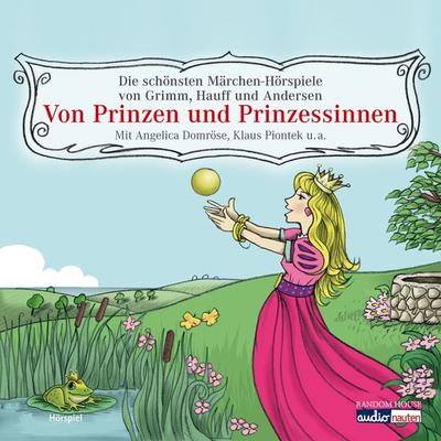 Von Prinzen und Prinzessinnen - Hans Christian Andersen,Wilhelm Hauff,Brüder Grimm, Audio, 9783837179828