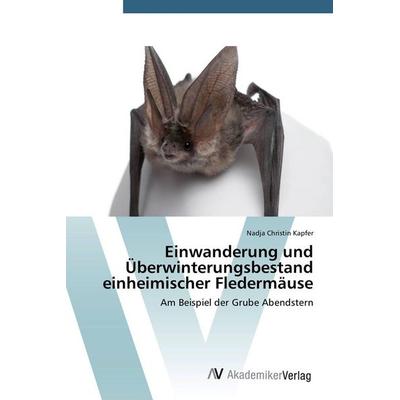 Einwanderung und Überwinterungsbestand einheimischer Fledermäuse, Taschenbuch von Nadja Christin Kapfer, AV Akademikerverlag, 978-3-639-78794-8
