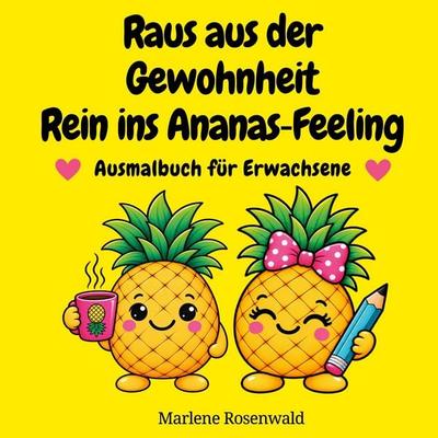 Raus aus der Gewohnheit. Rein ins Ananas-Feeling., Taschenbuch von Marlene Rosenwald, BoD – Books on Demand, 978-3-696-79570-2