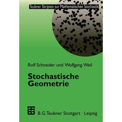 Stochastische Geometrie, Taschenbuch von Rolf Schneider,Wolfgang Weil, Vieweg & Teubner, 978-3-519-02740-9