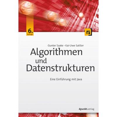 Algorithmen und Datenstrukturen, Gebundene Ausgabe von Gunter Saake,Kai-Uwe Sattler, Dpunkt.verlag, 978-3-86490-769-2