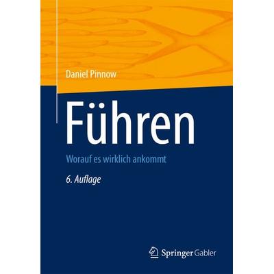 Führen, Gebundene Ausgabe von Daniel F. Pinnow, Springer Fachmedien Wiesbaden GmbH, 978-3-8349-4066-7