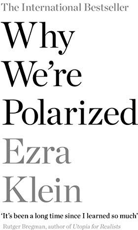 Ezra Klein - Why We're Polarized: The International Bestseller from the Founder of Vox.com - Preis vom 09.10.2026 07:28:09 h