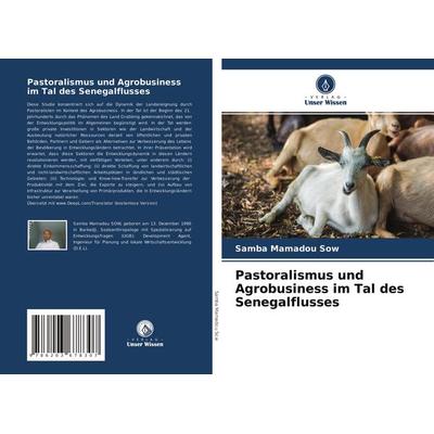 Pastoralismus und Agrobusiness im Tal des Senegalflusses, Taschenbuch von Samba Mamadou Sow, Verlag Unser Wissen, 978-620-3-67830-7