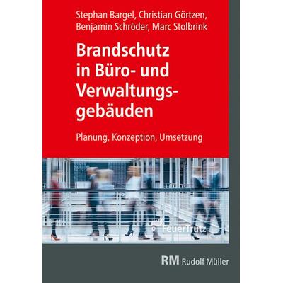 Brandschutz in Büro- und Verwaltungsgebäuden, Gebundene Ausgabe von Benjamin Schröder,Christian Görtzen,Marc Stolbrink,Stephan Bargel, RM Rudolf