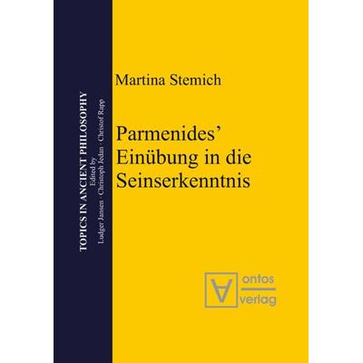 Parmenides’ Einübung in die Seinserkenntnis, Gebundene Ausgabe von Martina Stemich Huber, De Gruyter, 978-3-11-032880-6