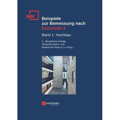 Beispiele zur Bemessung nach Eurocode 2, Gebundene Ausgabe von , Ernst & Sohn, 978-3-433-03354-8