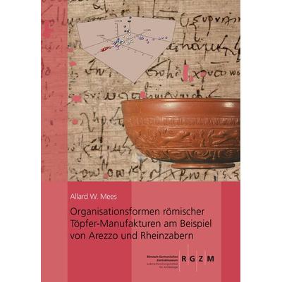 Organisationsformen römischer Töpfer-Manufakturen am Beispiel von Arezzo und Rheinzabern, Taschenbuch von Allard W. Mees, Propylaeum,