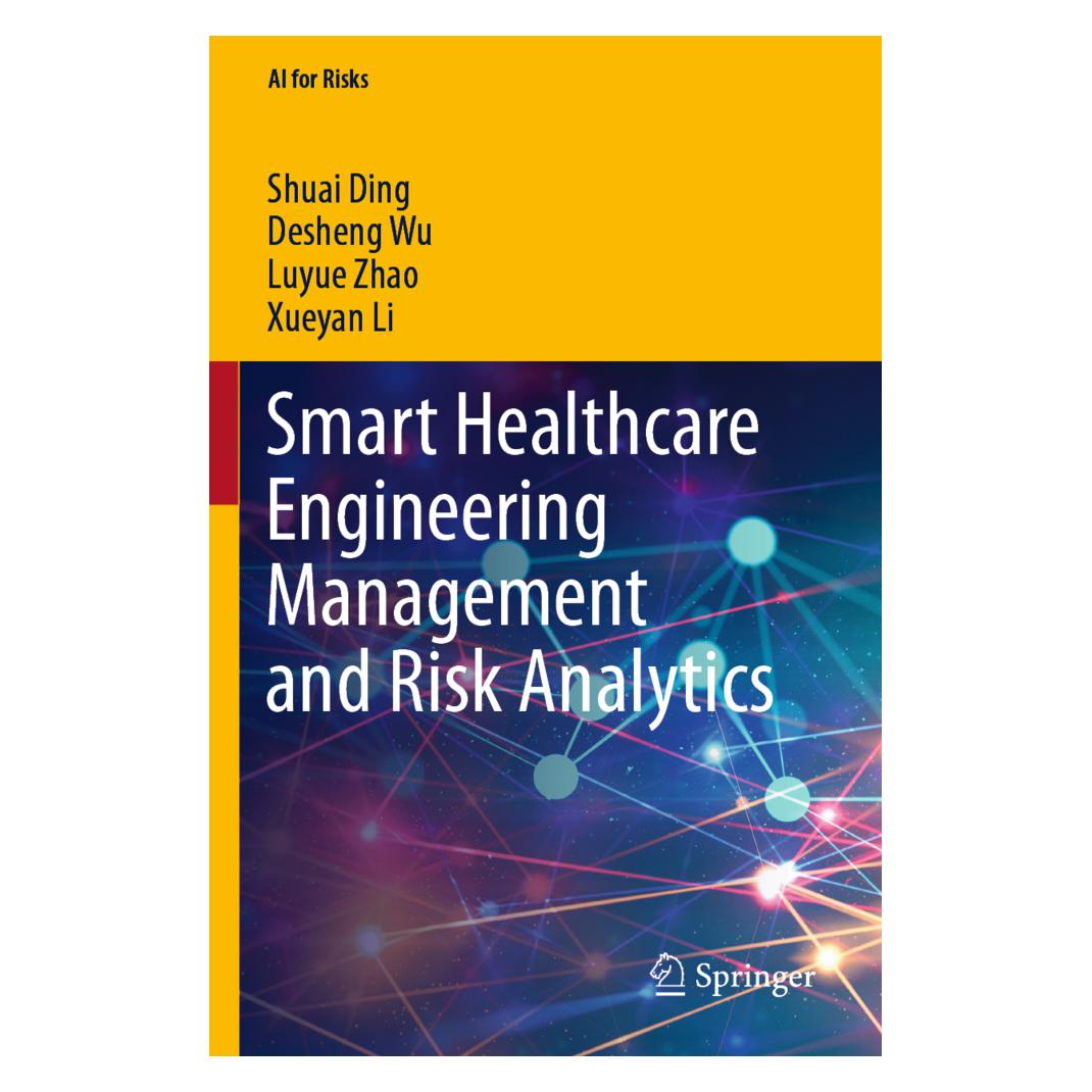 Springer Smart Healthcare Engineering Management and Risk Analytics (Englisch, Softcover, Desheng Wu, Luyue Zhao, Shuai Ding, Xueyan Li) (56957121)