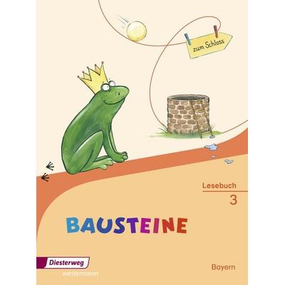 BAUSTEINE Lesebuch 3 BY (2014), Gebundene Ausgabe von Franz Werthmann,Annette Webersberger,Jutta Fiedler,Heidi Grunert, Verlag Moritz Diesterweg in