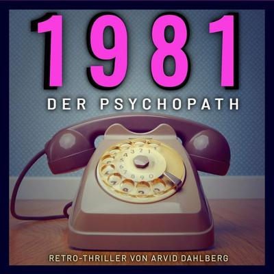 1981 DER PSYCHOPATH - Arvid Dahlberg, Audio, 9783987621406