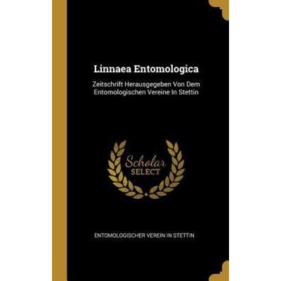 Linnaea Entomologica: Zeitschrift Herausgegeben Von Dem Entomologischen Vereine in Stettin, Gebundene Ausgabe von , Creative Media Partners, LLC,