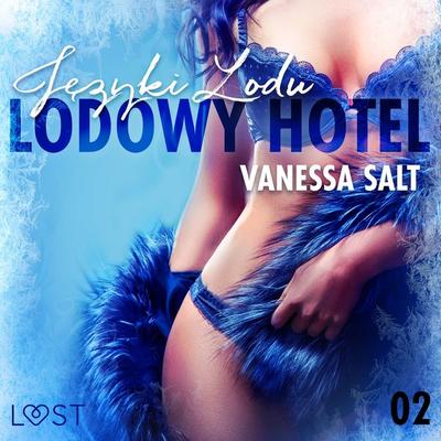 Lodowy Hotel 2: Języki Lodu - Opowiadanie erotyczne - Vanessa Salt, Audio, 9788726386820
