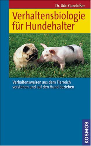 Udo Gansloßer - Verhaltensbiologie für Hundehalter: Verhaltensweisen aus dem Tierreich verstehen und auf den Hund beziehen - Preis vom 16.10.2026 11:41:07 h