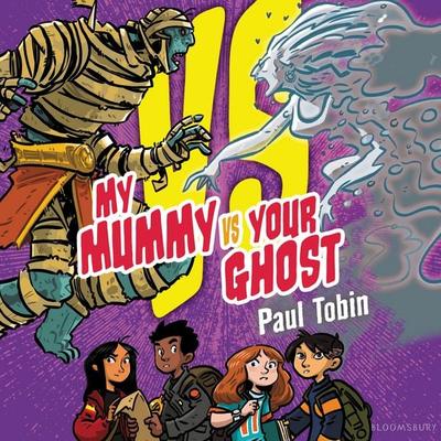 My Mummy Vs. Your Ghost - Paul Tobin, Audio, 9781547617548