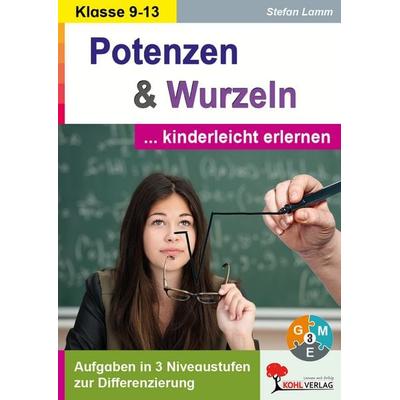 Potenzen und Wurzeln kinderleicht erlernen, Taschenbuch von Stefan Lamm, KOHL VERLAG Der Verlag mit dem Baum, 978-3-95686-832-0