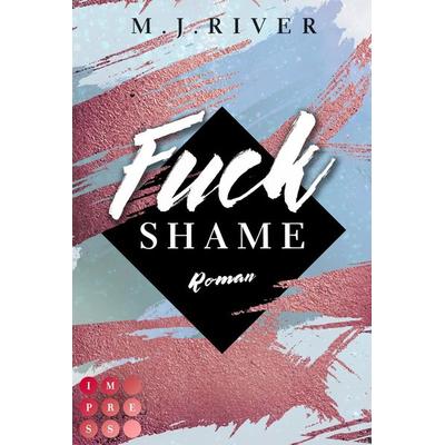 Fuck Shame (Fuck-Perfection-Reihe 4), Taschenbuch von M. J. River, Carlsen, 978-3-551-30454-4