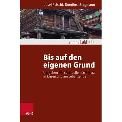 Bis auf den eigenen Grund, Taschenbuch von Josef Raischl,Dorothea Bergmann, Vandenhoeck + Ruprecht, 978-3-525-40550-5