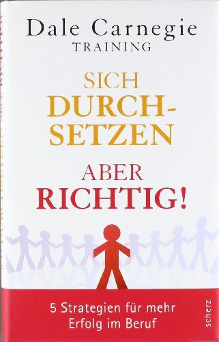 Dale Carnegie Training - Sich durchsetzen - aber richtig!: 5 Strategien für mehr Erfolg im Beruf - Preis vom 09.10.2026 07:28:09 h