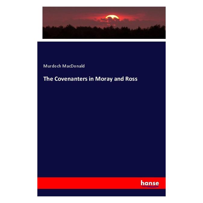 Hansebooks The Covenanters in Moray and Ross (Englisch, Softcover, Murdoch MacDonald) (56012342)