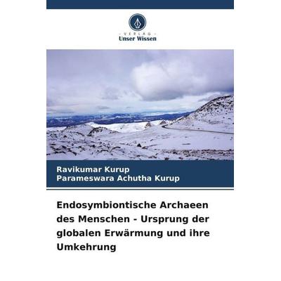Endosymbiontische Archaeen des Menschen - Ursprung der globalen Erwärmung und ihre Umkehrung, Taschenbuch von Ravikumar Kurup,Parameswara Achutha