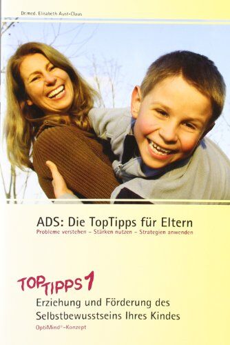 Elisabeth Aust-Claus - ADS: Die TopTipps für Eltern: OptiMind-Konzept. TopTipps1 - Erziehung und Förderung des Selbstbewusstseins Ihres Kindes - Preis vom 19.10.2026 19:33:35 h